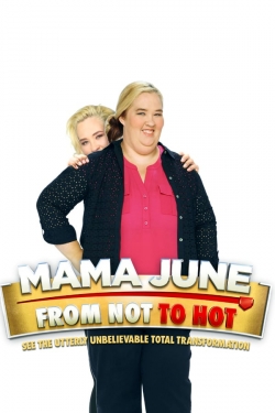 Watch Mama June: From Not to Hot Movies for Free