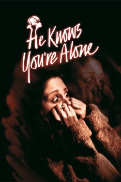 Watch He Knows You're Alone Movies for Free