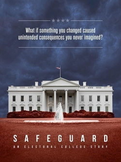 Watch Safeguard: An Electoral College Story Movies for Free