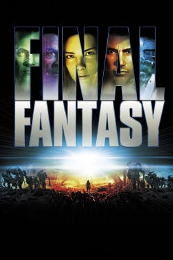 Watch Final Fantasy: The Spirits Within Movies for Free