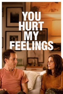 Watch You Hurt My Feelings Movies for Free