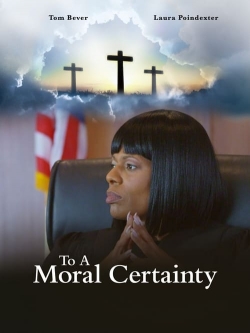 Watch To A Moral Certainty Movies for Free