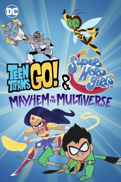Watch Teen Titans Go! & DC Super Hero Girls: Mayhem in the Multiverse Movies for Free