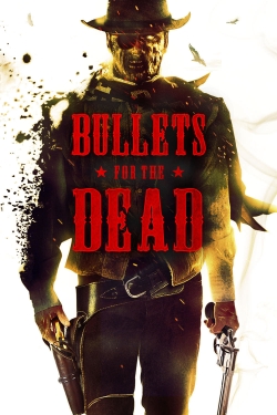 Watch Bullets for the Dead Movies for Free