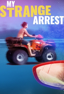 Watch My Strange Arrest Movies for Free