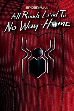 Watch Spider-Man: All Roads Lead to No Way Home Movies for Free