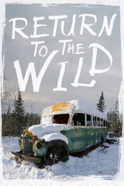 Watch Return to the Wild: The Chris McCandless Story Movies for Free