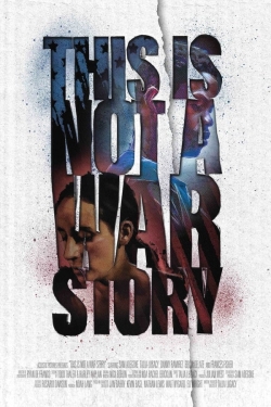 Watch This Is Not a War Story Movies for Free