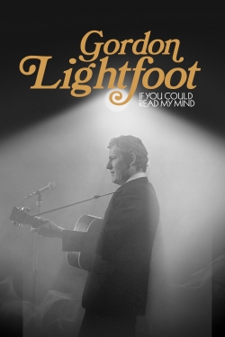 Watch Gordon Lightfoot: If You Could Read My Mind Movies for Free