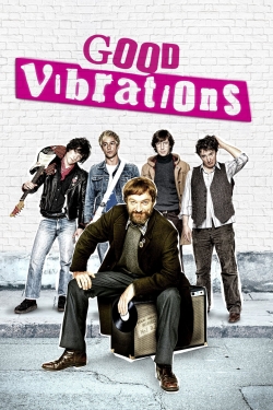 Watch Good Vibrations Movies for Free