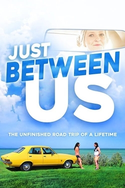 Watch Just Between Us Movies for Free