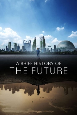 Watch A Brief History of the Future Movies for Free
