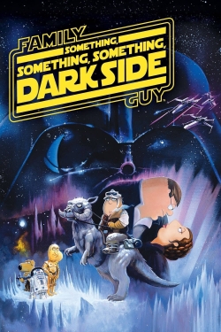Watch Family Guy Presents: Something, Something, Something, Dark Side Movies for Free