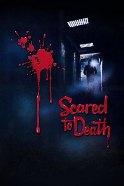 Watch Scared to Death Movies for Free