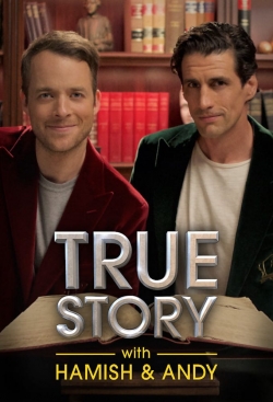 Watch True Story with Hamish & Andy Movies for Free