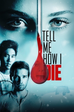 Watch Tell Me How I Die Movies for Free