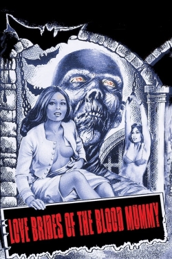 Watch Love Brides of the Blood Mummy Movies for Free