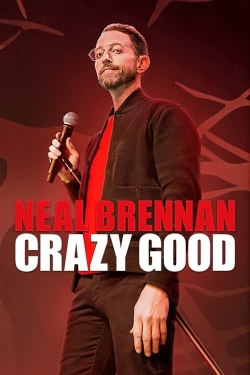 Watch Neal Brennan: Crazy Good Movies for Free