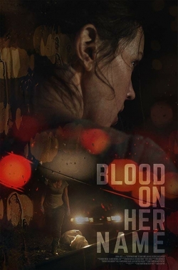 Watch Blood on Her Name Movies for Free