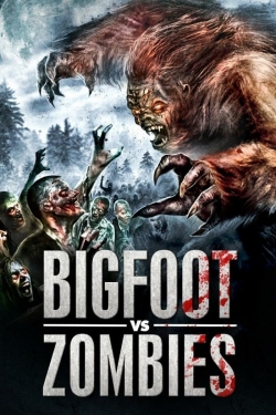 Watch Bigfoot vs. Zombies Movies for Free