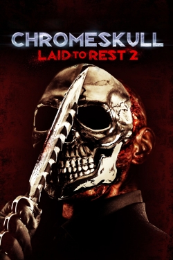 Watch ChromeSkull: Laid to Rest 2 Movies for Free
