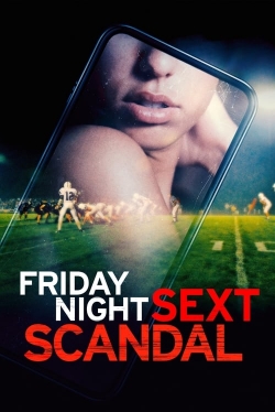 Watch Friday Night Sext Scandal Movies for Free