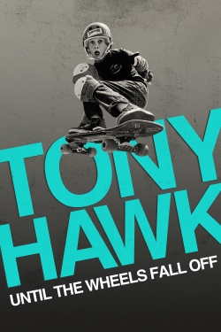 Watch Tony Hawk: Until the Wheels Fall Off Movies for Free