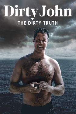 Watch Dirty John, The Dirty Truth Movies for Free