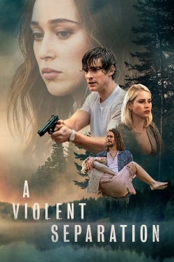 Watch A Violent Separation Movies for Free