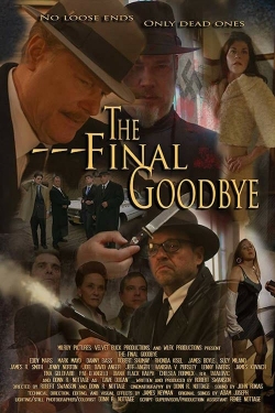 Watch The Final Goodbye Movies for Free