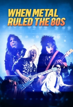 Watch When Metal Ruled The 80s Movies for Free