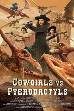Watch Cowgirls vs. Pterodactyls Movies for Free