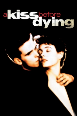 Watch A Kiss Before Dying Movies for Free