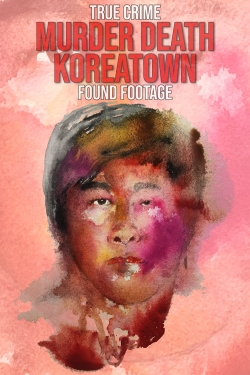 Watch Murder Death Koreatown Movies for Free