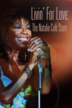 Watch Livin' for Love: The Natalie Cole Story Movies for Free
