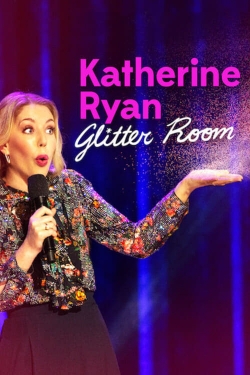 Watch Katherine Ryan: Glitter Room Movies for Free