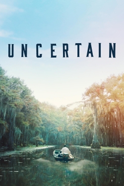 Watch Uncertain Movies for Free