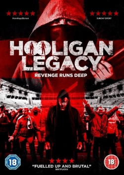 Watch Hooligan Legacy Movies for Free