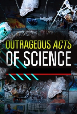 Watch Outrageous Acts of Science Movies for Free