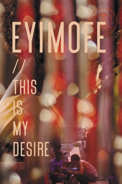 Watch Eyimofe (This Is My Desire) Movies for Free