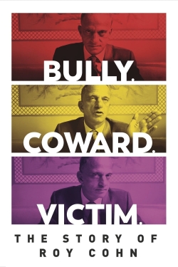Watch Bully. Coward. Victim. The Story of Roy Cohn Movies for Free