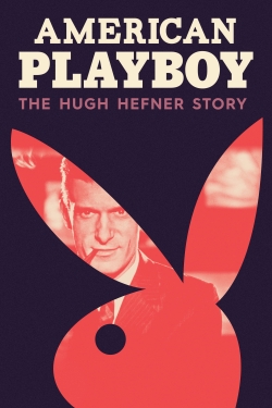 Watch American Playboy: The Hugh Hefner Story Movies for Free