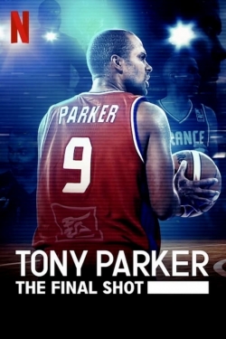 Watch Tony Parker: The Final Shot Movies for Free