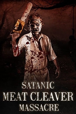Watch Satanic Meat Cleaver Massacre Movies for Free