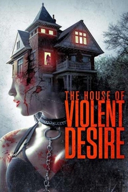 Watch The House of Violent Desire Movies for Free