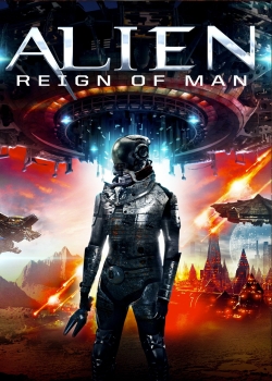 Watch Alien Reign of Man Movies for Free