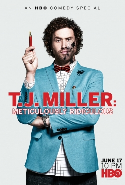 Watch T.J. Miller: Meticulously Ridiculous Movies for Free
