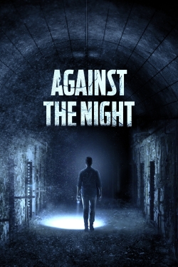 Watch Against the Night Movies for Free