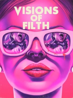 Watch Visions of Filth Movies for Free