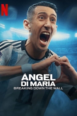 Watch Ángel Di María: Breaking Down the Wall Movies for Free